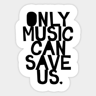 Only Music Can Save Us Sticker